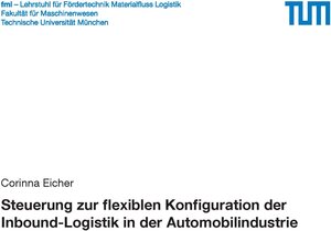 Buchcover Steuerung zur flexiblen Konfiguration der Inbound-Logistik in der Automobilindustrie | Corinna Eicher | EAN 9783948514068 | ISBN 3-948514-06-2 | ISBN 978-3-948514-06-8