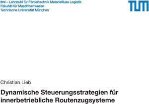 Buchcover Dynamische Steuerungsstrategien für innerbetriebliche Routenzugsysteme | Christian Lieb | EAN 9783948514105 | ISBN 3-948514-10-0 | ISBN 978-3-948514-10-5