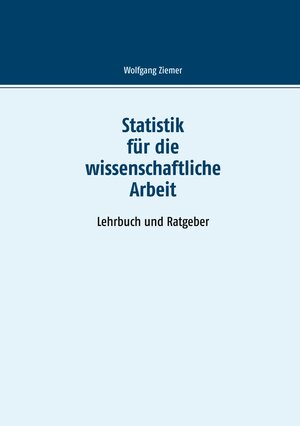 Buchcover Statistik für die wissenschaftliche Arbeit | Wolfgang Ziemer | EAN 9783948515034 | ISBN 3-948515-03-4 | ISBN 978-3-948515-03-4
