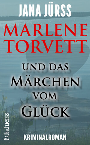 Buchcover Marlene Torvett und das Märchen vom Glück | Jana Jürß | EAN 9783948538002 | ISBN 3-948538-00-X | ISBN 978-3-948538-00-2