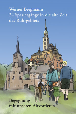 Buchcover 24 Spaziergänge in die alte Zeit des Ruhrgebiets | Werner Bergmann | EAN 9783948566173 | ISBN 3-948566-17-8 | ISBN 978-3-948566-17-3