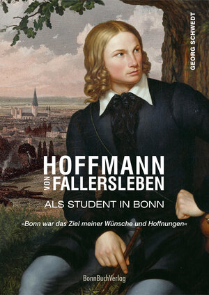 Buchcover Hoffmann von Fallersleben als Student in Bonn | Georg Schwedt | EAN 9783948568085 | ISBN 3-948568-08-1 | ISBN 978-3-948568-08-5