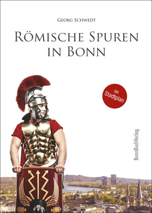 Buchcover Römische Spuren in Bonn | Georg Schwedt | EAN 9783948568184 | ISBN 3-948568-18-9 | ISBN 978-3-948568-18-4