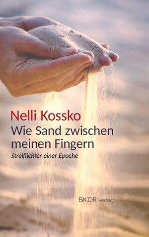 Buchcover Wie Sand zwischen meinen Fingern | Nelli Kossko | EAN 9783948589035 | ISBN 3-948589-03-8 | ISBN 978-3-948589-03-5
