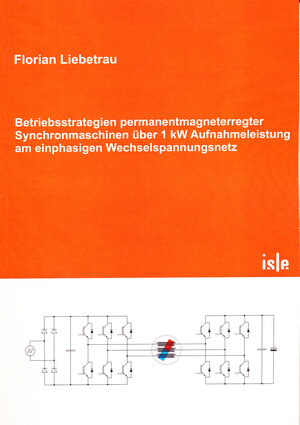 Buchcover Betriebsstrategien permanentmagneterregter Synchronmaschinen über 1 kW Aufnahmeleistung am einphasigen Wechselspannungsnetz | Florian Liebetrau | EAN 9783948595005 | ISBN 3-948595-00-3 | ISBN 978-3-948595-00-5