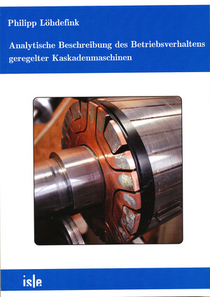 Buchcover Analytische Beschreibung des Betriebsverhaltens geregelter Kaskadenmaschinen | Philipp Löhdefink | EAN 9783948595029 | ISBN 3-948595-02-X | ISBN 978-3-948595-02-9