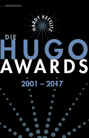 Buchcover Die Hugo Awards 2001 – 2017 | Hardy Kettlitz | EAN 9783948616274 | ISBN 3-948616-27-2 | ISBN 978-3-948616-27-4