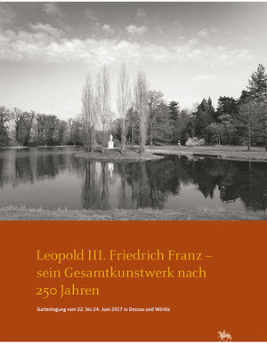 Buchcover Leopold III. Friedrich Franz - sein Gesamtkunstwerk nach 250 Jahren. Gartentagung vom 22. bis 24. Juni 2017 in Dessau und Wörlitz (Arbeitsberichte 14)  | EAN 9783948618124 | ISBN 3-948618-12-7 | ISBN 978-3-948618-12-4