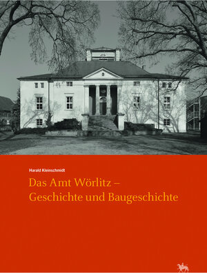 Buchcover Das Amt Wörlitz - Geschichte und Baugeschichte (Arbeitsberichte 15) | Harald Kleinschmidt | EAN 9783948618162 | ISBN 3-948618-16-X | ISBN 978-3-948618-16-2