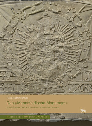 Buchcover Das »Mannsfeldische Monument«. Ein verlorenes Denkmal in seinem historischen Kontext (Kleine Hefte Denkmalpflege 16) | Hans-Joachim Krause | EAN 9783948618377 | ISBN 3-948618-37-2 | ISBN 978-3-948618-37-7