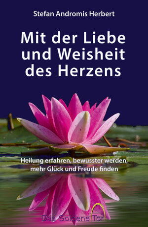 Buchcover Mit der Liebe und Weisheit des Herzens | Stefan Andromis Herbert | EAN 9783948639136 | ISBN 3-948639-13-2 | ISBN 978-3-948639-13-6