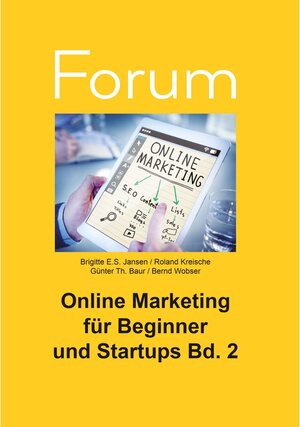Buchcover Online Marketing für Beginner und Startups 2 | Bernd Wobser, Brigitte E. S. Jansen, Günter Th. Baur, Roland Kreische | EAN 9783948646073 | ISBN 3-948646-07-4 | ISBN 978-3-948646-07-3