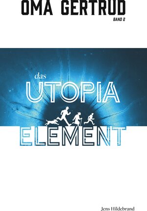 Buchcover Oma Gertrud und das Utopia-Element | Jens Hildebrand | EAN 9783948669041 | ISBN 3-948669-04-X | ISBN 978-3-948669-04-1