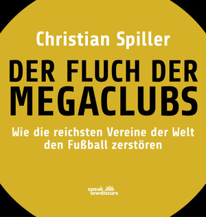 Buchcover Der Fluch der Megaclubs | Christian Spiller | EAN 9783948674656 | ISBN 3-948674-65-5 | ISBN 978-3-948674-65-6