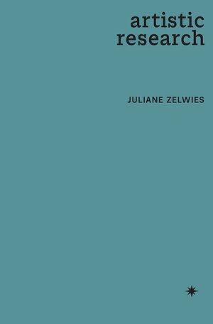 Buchcover artistic research | Juliane Zelwies | EAN 9783948678067 | ISBN 3-948678-06-5 | ISBN 978-3-948678-06-7