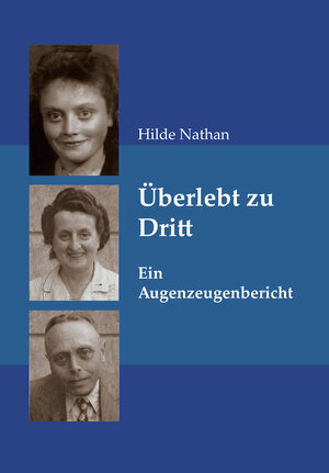 Buchcover Überlebt zu Dritt | Hilde Nathan | EAN 9783948682149 | ISBN 3-948682-14-3 | ISBN 978-3-948682-14-9