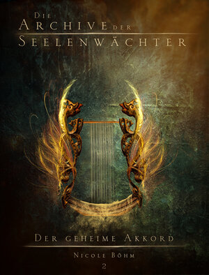 Buchcover Die Archive der Seelenwächter 2. Der geheime Akkord | Nicole Böhm | EAN 9783948695309 | ISBN 3-948695-30-X | ISBN 978-3-948695-30-9