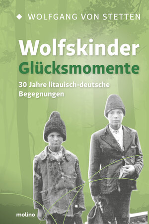 Buchcover Wolfskinder – Glücksmomente | Wolfgang Freiherr von Stetten | EAN 9783948696108 | ISBN 3-948696-10-1 | ISBN 978-3-948696-10-8