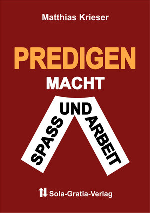 Buchcover Predigen macht Spaß und Arbeit | Matthias Krieser | EAN 9783948712105 | ISBN 3-948712-10-7 | ISBN 978-3-948712-10-5