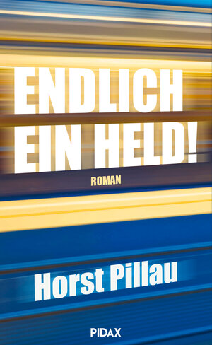Buchcover Endlich ein Held! | Horst Pillau | EAN 9783948724047 | ISBN 3-948724-04-0 | ISBN 978-3-948724-04-7