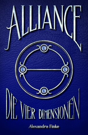 Buchcover Alliance: Die vier Dimensionen | Alexandra Finke | EAN 9783948733001 | ISBN 3-948733-00-7 | ISBN 978-3-948733-00-1