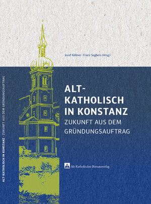 Buchcover Alt-Katholisch in Konstanz | Jozef Köllner | EAN 9783948740146 | ISBN 3-948740-14-3 | ISBN 978-3-948740-14-6