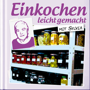 Buchcover Einkochen leicht gemacht mit Sylvia | Schumacher Sylvia | EAN 9783948745011 | ISBN 3-948745-01-3 | ISBN 978-3-948745-01-1