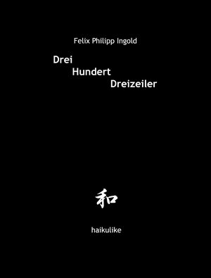 Buchcover Drei Hundert Dreizeiler | Felix Philipp Ingold | EAN 9783948750428 | ISBN 3-948750-42-4 | ISBN 978-3-948750-42-8