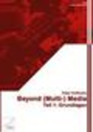Buchcover Beyond (Multi-) Media | Peter Hoffmann | EAN 9783948773168 | ISBN 3-948773-16-5 | ISBN 978-3-948773-16-8