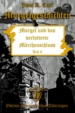Buchcover Morgel und das verlotterte Märchenschloss | Jens K. Carl | EAN 9783948777180 | ISBN 3-948777-18-7 | ISBN 978-3-948777-18-0