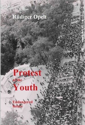 Buchcover Prothest of the Youth | Rüdiger Opelt | EAN 9783948811051 | ISBN 3-948811-05-9 | ISBN 978-3-948811-05-1