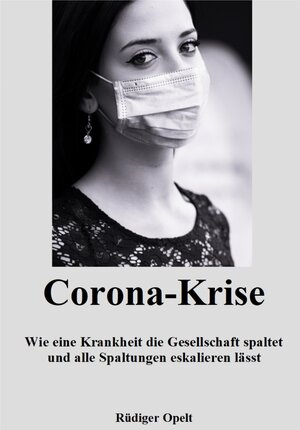 Buchcover Die Corona-Krise | Rüdiger Opelt | EAN 9783948811488 | ISBN 3-948811-48-2 | ISBN 978-3-948811-48-8