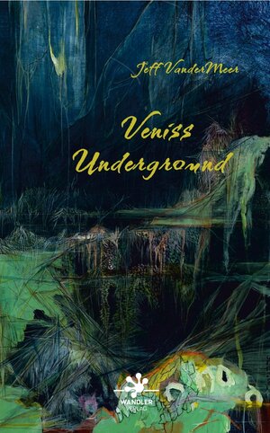 Buchcover Veniss Underground | Jeff VanderMeer | EAN 9783948825058 | ISBN 3-948825-05-X | ISBN 978-3-948825-05-8