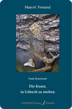 Buchcover Die Kunst, in Echtzeit zu sterben | Marcel Ferrand | EAN 9783948830007 | ISBN 3-948830-00-2 | ISBN 978-3-948830-00-7