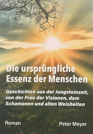 Buchcover Die ursprüngliche Essenz der Menschen | Peter Meyer | EAN 9783948842222 | ISBN 3-948842-22-1 | ISBN 978-3-948842-22-2