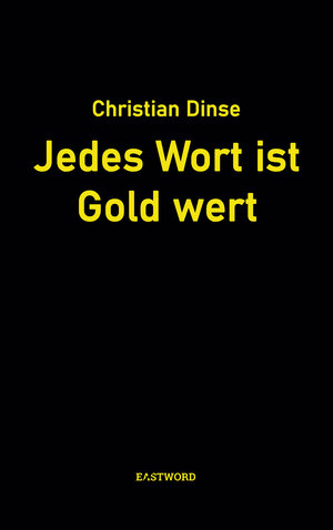 Buchcover Jedes Wort ist Gold wert | Christian Dinse | EAN 9783948851743 | ISBN 3-948851-74-3 | ISBN 978-3-948851-74-3