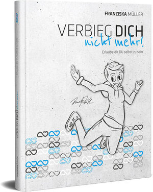 Buchcover Verbieg dich nicht mehr! | Franziska Müller | EAN 9783948864002 | ISBN 3-948864-00-4 | ISBN 978-3-948864-00-2