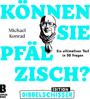Buchcover Können Sie Pfälzisch - Edition Dibbelschisser | Michael Konrad | EAN 9783948880118 | ISBN 3-948880-11-5 | ISBN 978-3-948880-11-8