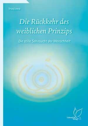 Buchcover Die Rückkehr des weiblichen Prinzips | Inaqiawa | EAN 9783948885045 | ISBN 3-948885-04-4 | ISBN 978-3-948885-04-5