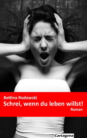 Buchcover Schrei, wenn du leben willst! | Bettina Rodowski | EAN 9783948892029 | ISBN 3-948892-02-4 | ISBN 978-3-948892-02-9