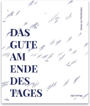 Buchcover Das Gute am Ende des Tages | Greta von Richthofen | EAN 9783948904210 | ISBN 3-948904-21-9 | ISBN 978-3-948904-21-0
