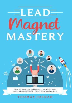 Buchcover Lead Magnet Mastery | Thomas Jordan | EAN 9783948947002 | ISBN 3-948947-00-7 | ISBN 978-3-948947-00-2