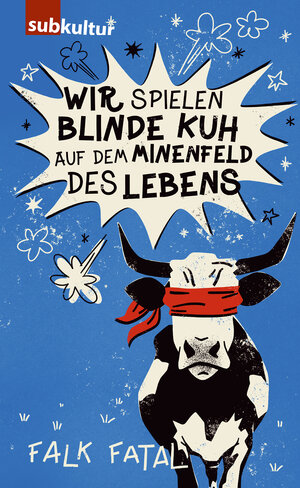 Buchcover Wir spielen Blinde Kuh auf dem Minenfeld des Lebens | Falk Fatal | EAN 9783948949105 | ISBN 3-948949-10-7 | ISBN 978-3-948949-10-5
