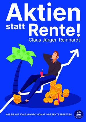 Buchcover Aktien statt Rente! Wie Sie mit 100 Euro pro Monat Ihre Rente ersetzen | Claus Jürgen Reinhardt | EAN 9783948961077 | ISBN 3-948961-07-7 | ISBN 978-3-948961-07-7