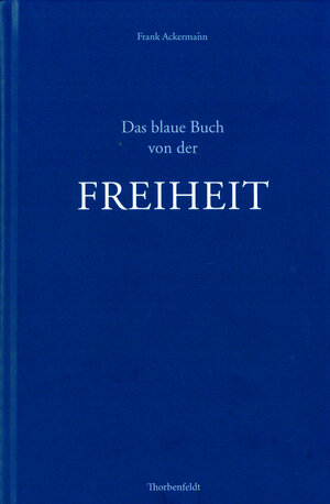 Buchcover Das blaue Buch von der Freiheit | Frank Ackermann | EAN 9783948968564 | ISBN 3-948968-56-X | ISBN 978-3-948968-56-4