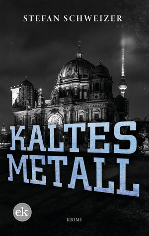 Buchcover Kaltes Metall | Stefan Schweizer | EAN 9783948972738 | ISBN 3-948972-73-7 | ISBN 978-3-948972-73-8