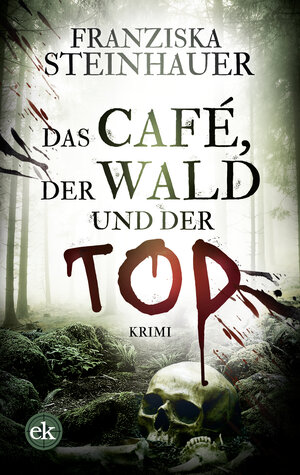 Buchcover Das Café, der Wald und der Tod | Franziska Steinhauer | EAN 9783948972974 | ISBN 3-948972-97-4 | ISBN 978-3-948972-97-4