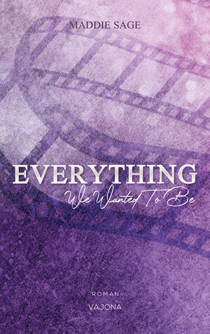 Buchcover EVERYTHING - We Wanted To Be (EVERYTHING - Reihe 1) | Maddie Sage | EAN 9783948985462 | ISBN 3-948985-46-4 | ISBN 978-3-948985-46-2
