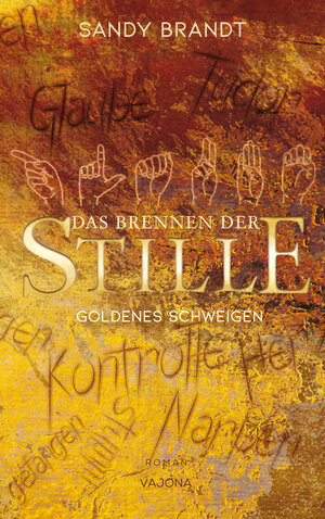 Buchcover DAS BRENNEN DER STILLE - Goldenes Schweigen (Band 1) | Sandy Brandt | EAN 9783948985523 | ISBN 3-948985-52-9 | ISBN 978-3-948985-52-3