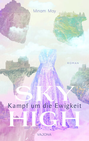 Buchcover SKY HIGH - Kampf um die Ewigkeit | Miriam May | EAN 9783948985882 | ISBN 3-948985-88-X | ISBN 978-3-948985-88-2